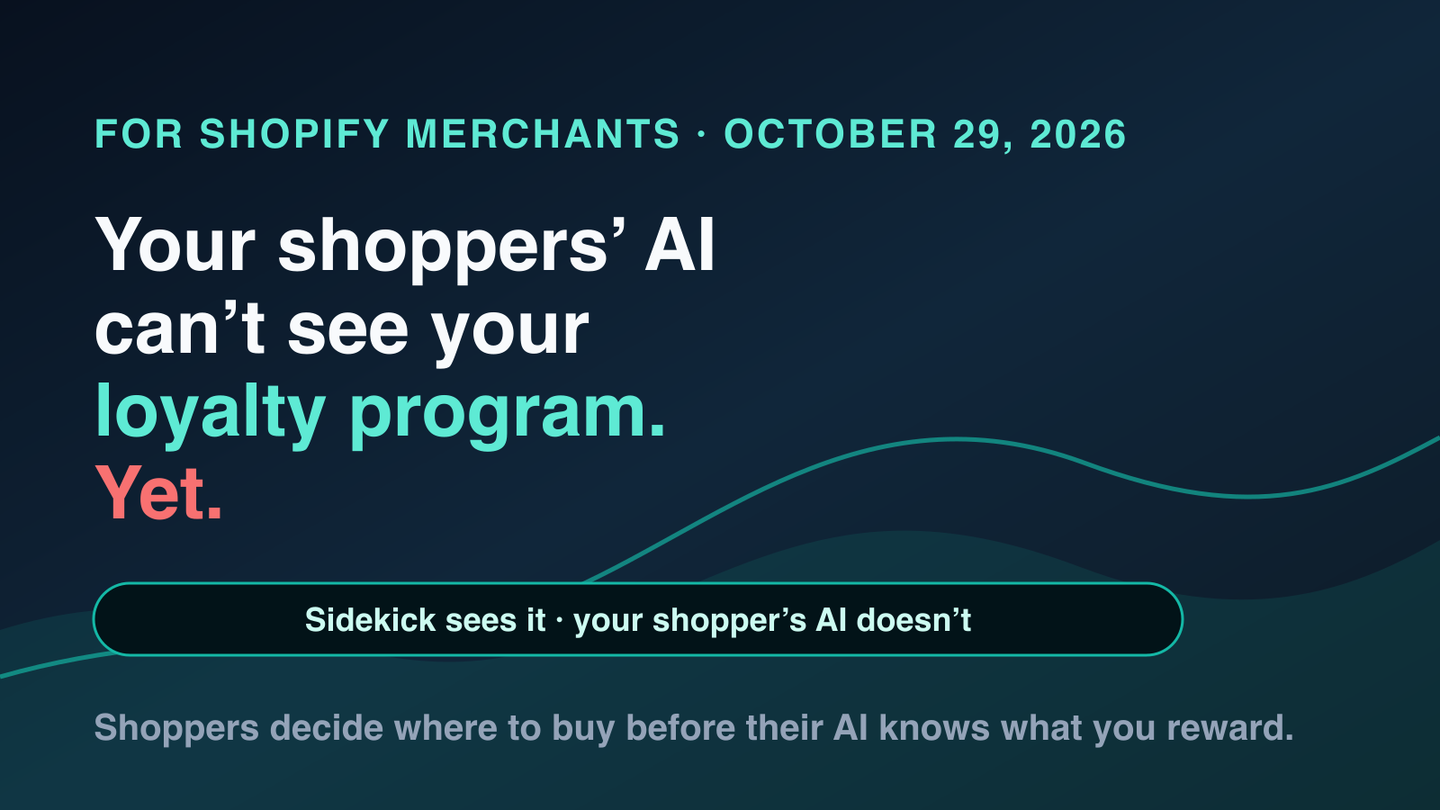 Your shoppers' AI can't see your loyalty program. Yet. Sidekick sees it, your shopper's AI doesn't.
